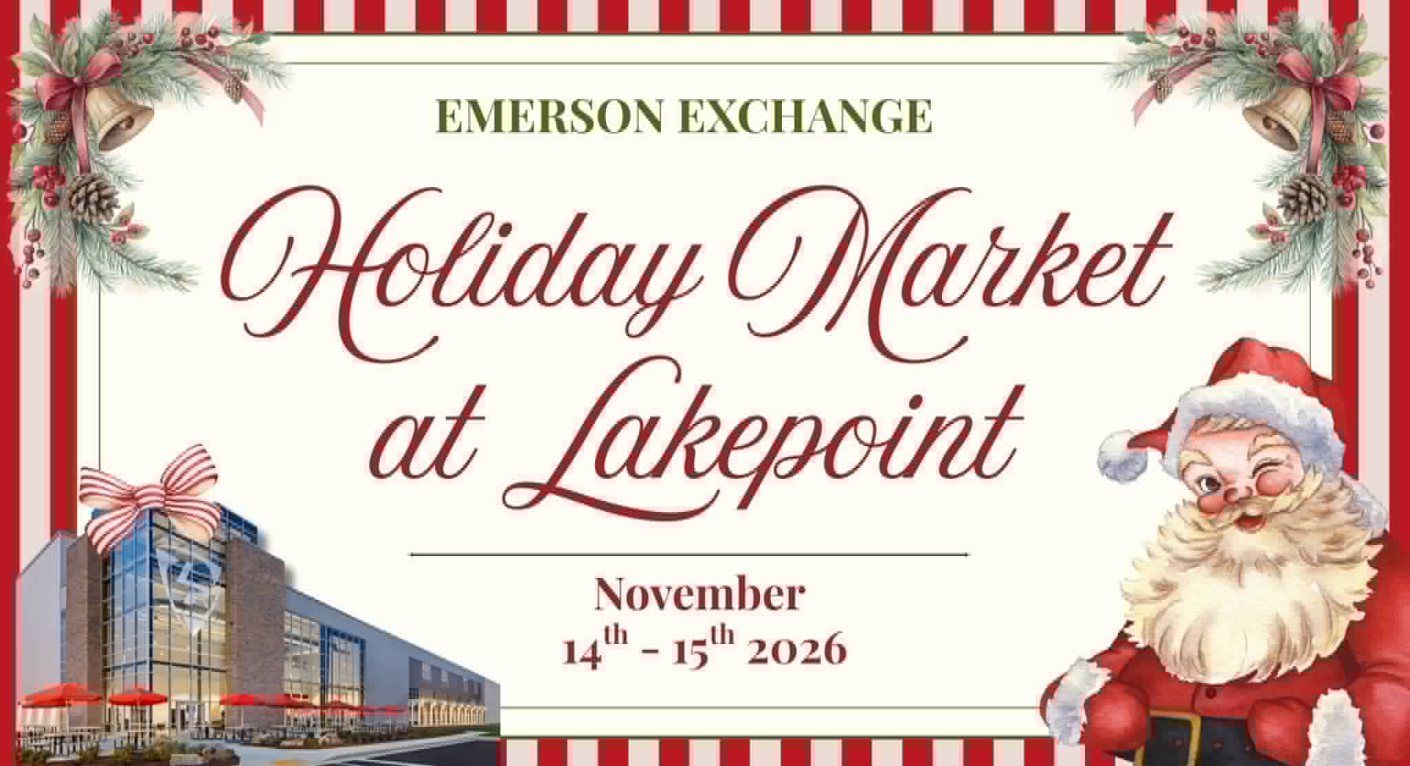 A festive promotional banner for the Emerson Exchange Holiday Market at Lakepoint, scheduled for November 14th - 15th 2026. The design features a red and white striped border, holiday garlands with gold bells in the top corners, an image of the event building adorned with a festive bow in the bottom left, and an illustration of a winking Santa Claus in the bottom right